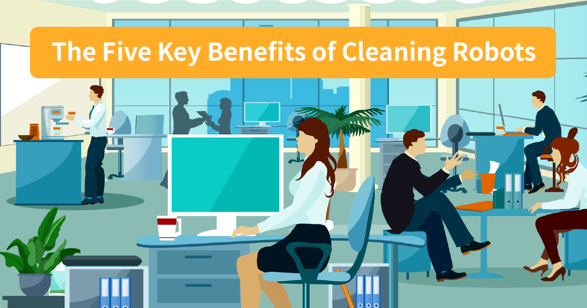 The Five Key Benefits of Cleaning Robots