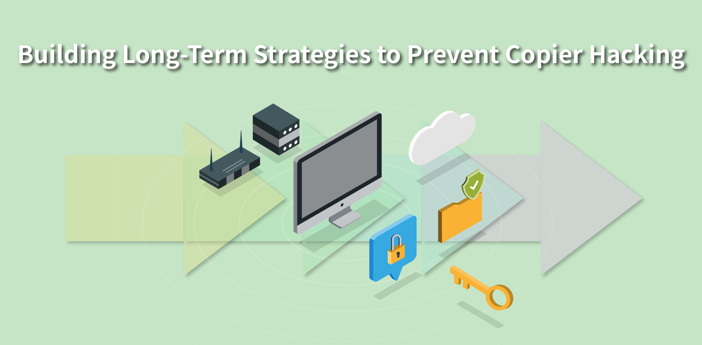 Building Long‑Term Strategies to Prevent Copier Hacking